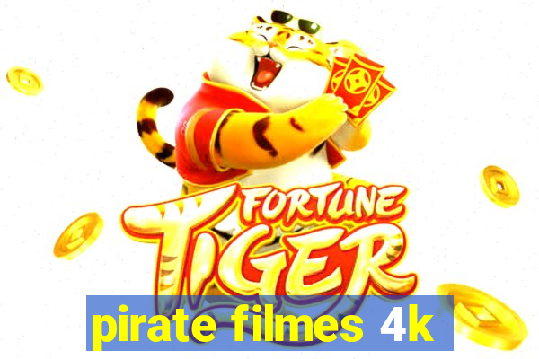 pirate filmes 4k